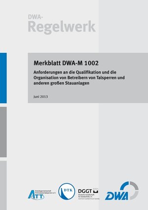 Buchcover Merkblatt DWA-M 1002 Anforderungen an die Qualifikation und die Organisation von Betreibern von Talsperren und anderen großen Stauanlagen  | EAN 9783942964944 | ISBN 3-942964-94-5 | ISBN 978-3-942964-94-4