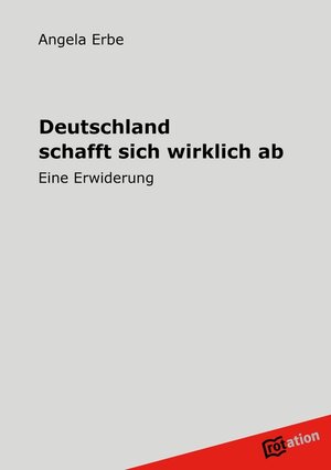 Buchcover Deutschland schafft sich wirklich ab | Angela Erbe | EAN 9783942972000 | ISBN 3-942972-00-X | ISBN 978-3-942972-00-0