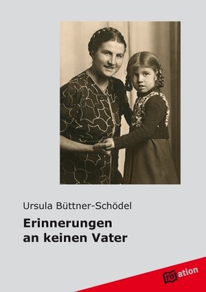Buchcover Erinnerungen an keinen Vater | Ursula Büttner-Schödel | EAN 9783942972116 | ISBN 3-942972-11-5 | ISBN 978-3-942972-11-6