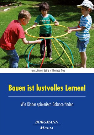 Buchcover Bauen ist lustvolles Lernen! | Hans Jürgen Beins | EAN 9783942976145 | ISBN 3-942976-14-5 | ISBN 978-3-942976-14-5