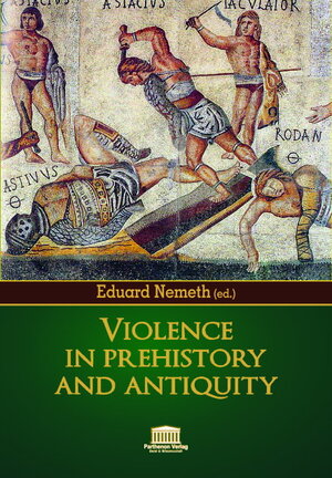 Buchcover Violence in Prehistory and Antiquity  | EAN 9783942994163 | ISBN 3-942994-16-X | ISBN 978-3-942994-16-3