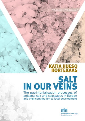 Buchcover Salt in our veins. The patrimonialisation processes of artisanal salt and saltscapes in Europe and their contribution to local development | Katia Hueso Kortekaas | EAN 9783942994194 | ISBN 3-942994-19-4 | ISBN 978-3-942994-19-4