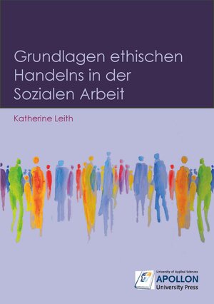 Buchcover Grundlagen ethischen Handelns in der Sozialen Arbeit | Katherine Leith | EAN 9783943001624 | ISBN 3-943001-62-8 | ISBN 978-3-943001-62-4