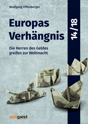 Buchcover Europas Verhängnis 14/18 | Wolfgang Effenberger | EAN 9783943007190 | ISBN 3-943007-19-7 | ISBN 978-3-943007-19-0