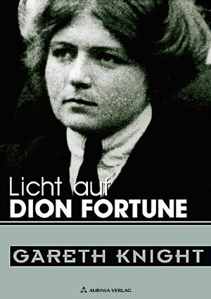 Buchcover Licht auf Dion Fortune - eine der bedeutendsten Persönlichkeiten des 20. Jahrhunderts | Gareth Knight | EAN 9783943012316 | ISBN 3-943012-31-X | ISBN 978-3-943012-31-6