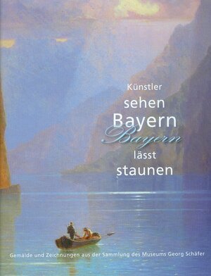 Buchcover Künstler sehen Bayern - Bayern lässt staunen  | EAN 9783943017045 | ISBN 3-943017-04-4 | ISBN 978-3-943017-04-5