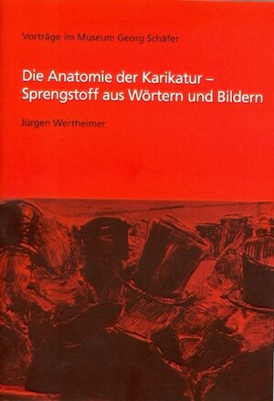 Buchcover Die Anatomie der Karikatur - Sprengstoff aus Wörtern und Bildern | Jürgen Wertheimer | EAN 9783943017137 | ISBN 3-943017-13-3 | ISBN 978-3-943017-13-7