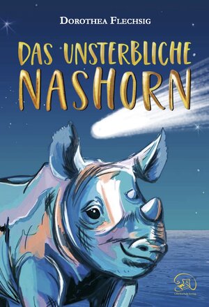 Buchcover Das unsterbliche Nashorn | Dorothea Flechsig | EAN 9783943030792 | ISBN 3-943030-79-2 | ISBN 978-3-943030-79-2