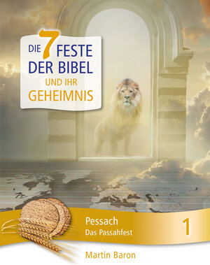 Buchcover Die 7 Feste der Bibel und ihr Geheimnis | Martin Baron | EAN 9783943033182 | ISBN 3-943033-18-X | ISBN 978-3-943033-18-2