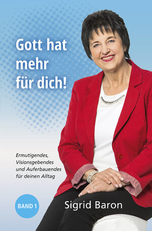 Buchcover Gott hat mehr für dich! | Sigrid Baron | EAN 9783943033298 | ISBN 3-943033-29-5 | ISBN 978-3-943033-29-8