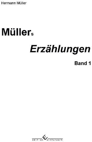 Buchcover Müller´s Erzählungen Band 1 | Hermann Müller | EAN 9783943048995 | ISBN 3-943048-99-3 | ISBN 978-3-943048-99-5