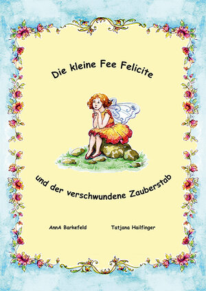 Buchcover Die kleine Fee Felicite und der verschwundene Zauberstab | Anna Barkefeld | EAN 9783943049343 | ISBN 3-943049-34-5 | ISBN 978-3-943049-34-3