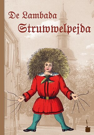 Buchcover De Lambada Struwwelpejda. Luschdische Gschischde un ulgische Bilda | Heinrich Hoffmann | EAN 9783943052589 | ISBN 3-943052-58-3 | ISBN 978-3-943052-58-9