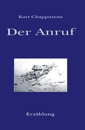 Buchcover Der Anruf | Kurt Chappuzeau | EAN 9783943054187 | ISBN 3-943054-18-7 | ISBN 978-3-943054-18-7