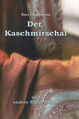 Buchcover Der Kaschmirschal | Kurt Chappuzeau | EAN 9783943054194 | ISBN 3-943054-19-5 | ISBN 978-3-943054-19-4