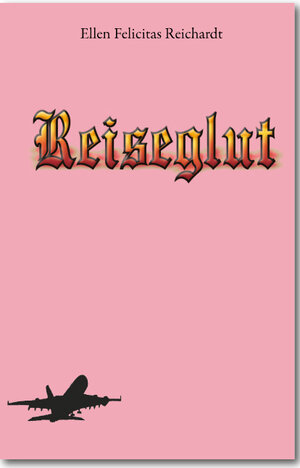 Buchcover Reiseglut | Ellen F. Reichardt | EAN 9783943054255 | ISBN 3-943054-25-X | ISBN 978-3-943054-25-5