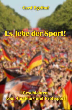 Buchcover Es lebe der Sport! | Gerd Egelhof | EAN 9783943054521 | ISBN 3-943054-52-7 | ISBN 978-3-943054-52-1