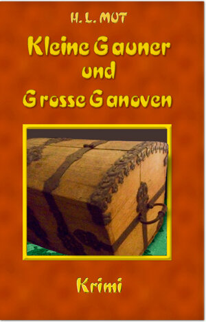 Buchcover Kleine Gauner und Große Ganoven | H. L. Mut | EAN 9783943054583 | ISBN 3-943054-58-6 | ISBN 978-3-943054-58-3