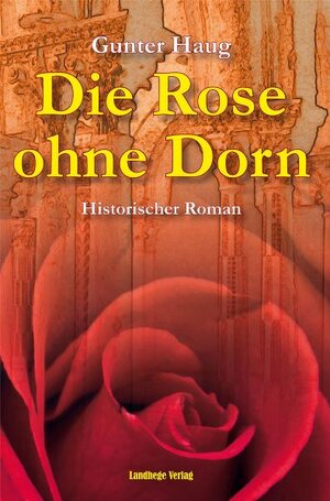 Buchcover Die Rose ohne Dorn | Gunter Haug | EAN 9783943066005 | ISBN 3-943066-00-2 | ISBN 978-3-943066-00-5