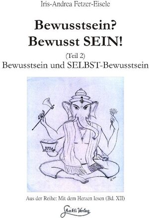 Buchcover Bewusstsein? Bewusst SEIN! (Teil 2) | Iris-Andrea Fetzer-Eisele | EAN 9783943074024 | ISBN 3-943074-02-1 | ISBN 978-3-943074-02-4