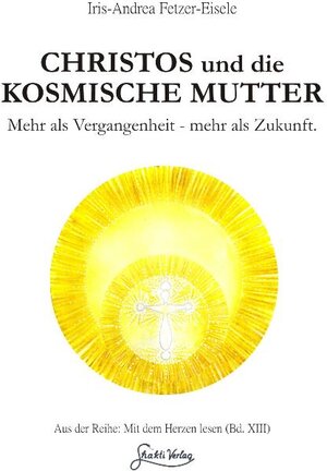 Buchcover Christos und die Kosmische Mutter | Iris-Andrea Fetzer-Eisele | EAN 9783943074048 | ISBN 3-943074-04-8 | ISBN 978-3-943074-04-8