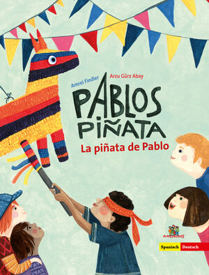 Buchcover La piñata de Pablo - Pablos Piñata | Arzu Gürz Abay | EAN 9783943079739 | ISBN 3-943079-73-2 | ISBN 978-3-943079-73-9