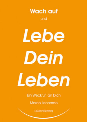 Buchcover Wach auf und lebe Dein Leben | Marco Leonardo | EAN 9783943081008 | ISBN 3-943081-00-1 | ISBN 978-3-943081-00-8