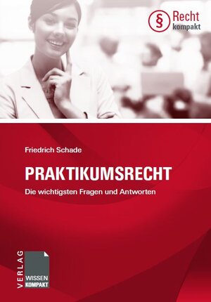 Buchcover Praktikumsrecht | Friedrich Schade | EAN 9783943082005 | ISBN 3-943082-00-8 | ISBN 978-3-943082-00-5