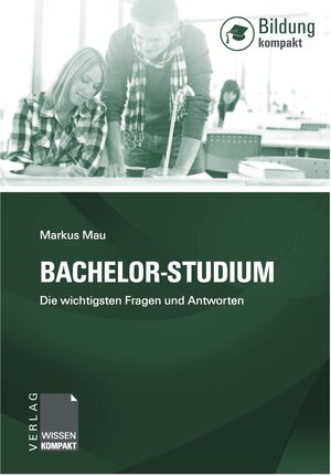 Buchcover Bachelor-Studium | Markus Mau | EAN 9783943082074 | ISBN 3-943082-07-5 | ISBN 978-3-943082-07-4