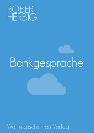 Buchcover Bankgespräche | Robert Herbig | EAN 9783943089271 | ISBN 3-943089-27-4 | ISBN 978-3-943089-27-1