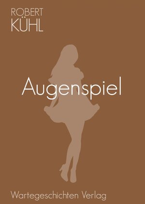 Buchcover Augenspiel | Robert Kühl | EAN 9783943089349 | ISBN 3-943089-34-7 | ISBN 978-3-943089-34-9
