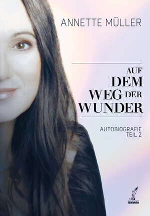 Buchcover Auf dem Weg der Wunder | Annette Müller | EAN 9783943099348 | ISBN 3-943099-34-2 | ISBN 978-3-943099-34-8