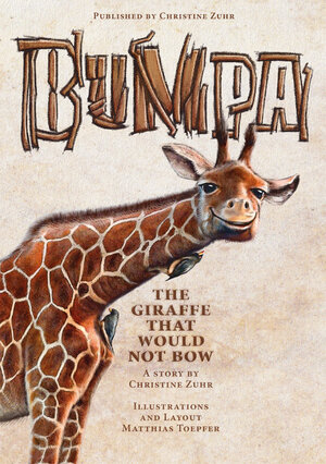 Buchcover Bumpa the giraffe that would not bow | Christine Zuhr | EAN 9783943103014 | ISBN 3-943103-01-3 | ISBN 978-3-943103-01-4