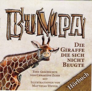 Buchcover Bumpa die Giraffe die sich nicht beugte | Christine Zuhr | EAN 9783943103045 | ISBN 3-943103-04-8 | ISBN 978-3-943103-04-5