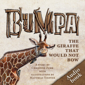 Buchcover Bumpa the giraffe that would not bow | Christine Zuhr | EAN 9783943103052 | ISBN 3-943103-05-6 | ISBN 978-3-943103-05-2