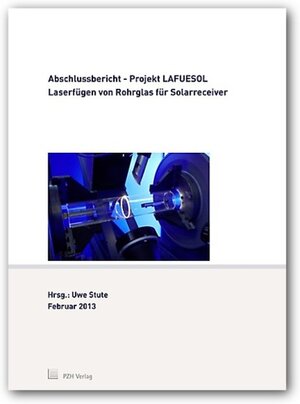 Buchcover Abschlussbericht - Projekt LAFUESOL Laserfügen von Rohrglas für Solarreceiver  | EAN 9783943104936 | ISBN 3-943104-93-1 | ISBN 978-3-943104-93-6