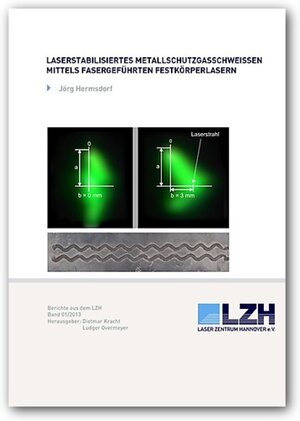 Buchcover Laserstabilisiertes Metallschutzgasschweißen mittels fasergeführten Festkörperlasern | Jörg Hermsdorf | EAN 9783943104943 | ISBN 3-943104-94-X | ISBN 978-3-943104-94-3