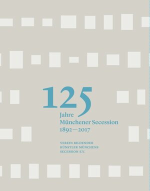Buchcover 125 Jahre Münchener Secession 1892-2017  | EAN 9783943106176 | ISBN 3-943106-17-9 | ISBN 978-3-943106-17-6