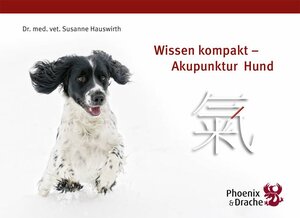 Buchcover Wissen kompakt - Akupunktur Hund | Susanne Dr. med. vet. Hauswirth | EAN 9783943116021 | ISBN 3-943116-02-6 | ISBN 978-3-943116-02-1