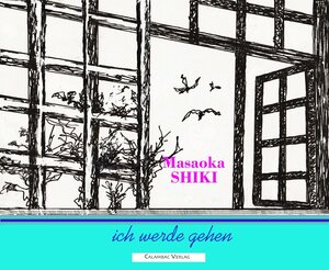 Buchcover Ich werde gehen | Masaoka Shiki | EAN 9783943117011 | ISBN 3-943117-01-4 | ISBN 978-3-943117-01-1
