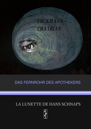 Buchcover Das Fernrohr des Apothekers / La lunette de Hans Schnaps | Erckmann-Chatrian | EAN 9783943117998 | ISBN 3-943117-99-5 | ISBN 978-3-943117-99-8