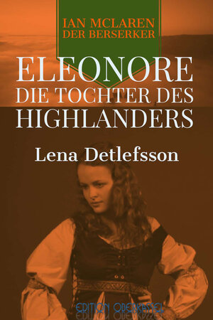 Buchcover Eleonore - die Tochter des Highlanders | Lena Detlefsson | EAN 9783943121209 | ISBN 3-943121-20-8 | ISBN 978-3-943121-20-9