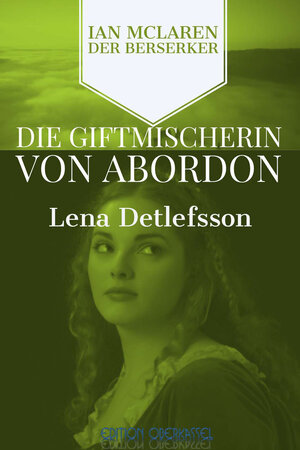 Buchcover Die Giftmischerin von Abordon | Lena Detlefsson | EAN 9783943121346 | ISBN 3-943121-34-8 | ISBN 978-3-943121-34-6