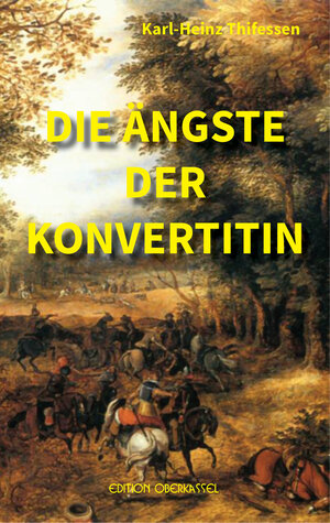 Buchcover Die Ängste der Konvertitin | Karl-Heinz Thifessen | EAN 9783943121353 | ISBN 3-943121-35-6 | ISBN 978-3-943121-35-3