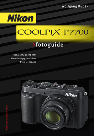 Buchcover Nikon COOLPIX P7700 fotoguide | Wolfgang Kubak | EAN 9783943125108 | ISBN 3-943125-10-6 | ISBN 978-3-943125-10-8