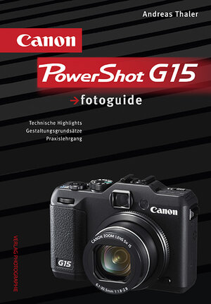 Buchcover Canon PowerShot G15 fotoguide | Andreas Thaler | EAN 9783943125139 | ISBN 3-943125-13-0 | ISBN 978-3-943125-13-9