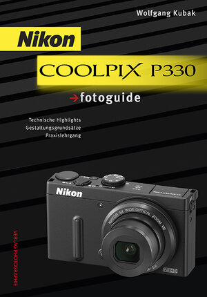 Buchcover Nikon COOLPIX P330 fotoguide | Wolfgang Kubak | EAN 9783943125191 | ISBN 3-943125-19-X | ISBN 978-3-943125-19-1