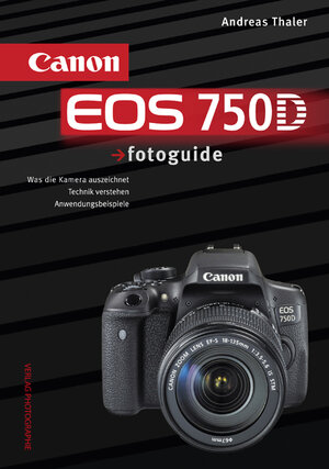 Buchcover Canon EOS 750D fotoguide | Andreas Thaler | EAN 9783943125405 | ISBN 3-943125-40-8 | ISBN 978-3-943125-40-5
