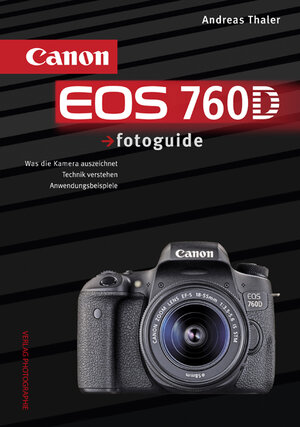 Buchcover Canon EOS 760D fotoguide | Andreas Thaler | EAN 9783943125412 | ISBN 3-943125-41-6 | ISBN 978-3-943125-41-2