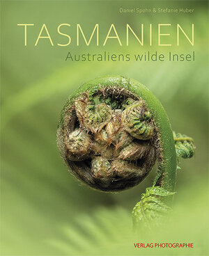 Buchcover Tasmanien - Australiens wilde Insel | Daniel Spohn | EAN 9783943125849 | ISBN 3-943125-84-X | ISBN 978-3-943125-84-9